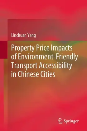 Yang |  Property Price Impacts of Environment-Friendly Transport Accessibility in Chinese Cities | Buch |  Sack Fachmedien
