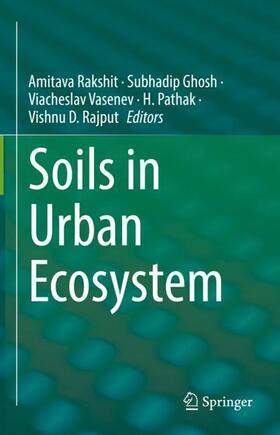Rakshit / Ghosh / Rajput | Soils in Urban Ecosystem | Buch | 978-981-1689-13-0 | sack.de