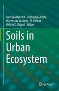 Rakshit / Ghosh / Rajput |  Soils in Urban Ecosystem | Buch |  Sack Fachmedien