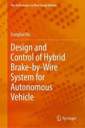 Hu |  Design and Control of Hybrid Brake-by-Wire System for Autonomous Vehicle | Buch |  Sack Fachmedien