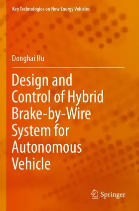 Hu |  Design and Control of Hybrid Brake-by-Wire System for Autonomous Vehicle | Buch |  Sack Fachmedien