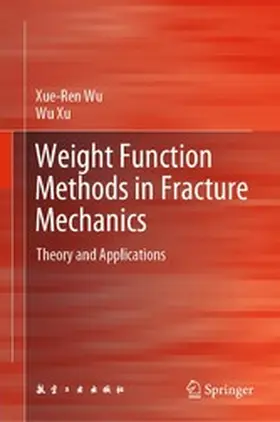 Wu / Xu |  Weight Function Methods in Fracture Mechanics | eBook | Sack Fachmedien