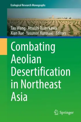 Wang / Tsunekawa / Xue |  Combating Aeolian Desertification in Northeast Asia | Buch |  Sack Fachmedien