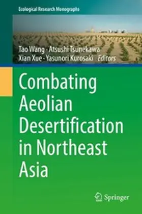 Wang / Tsunekawa / Xue |  Combating Aeolian Desertification in Northeast Asia | eBook | Sack Fachmedien