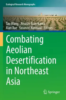 Wang / Tsunekawa / Xue |  Combating Aeolian Desertification in Northeast Asia | Buch |  Sack Fachmedien