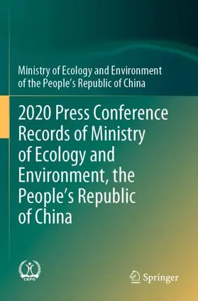 Ministry of Ecology and Environment / Ministry of Ecology and Environment of the People's Republic of China |  2020 Press Conference Records of Ministry of Ecology and Environment, the People's Republic of China | Buch |  Sack Fachmedien