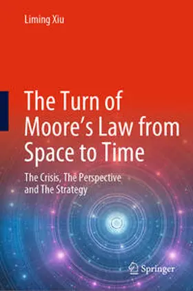 Xiu | The Turn of Moore’s Law from Space to Time | E-Book | www.sack.de