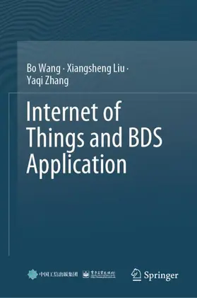 Wang / Zhang / Liu |  Internet of Things and BDS Application | Buch |  Sack Fachmedien