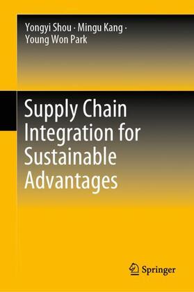 Shou / Park / Kang | Supply Chain Integration for Sustainable Advantages | Buch | 978-981-1693-31-1 | sack.de