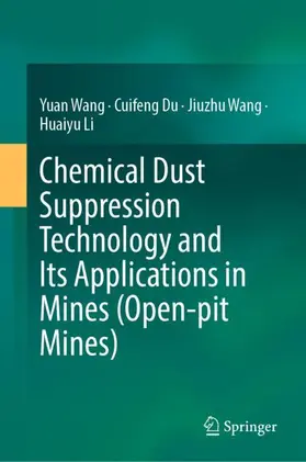 Wang / Li / Du |  Chemical Dust Suppression Technology and Its Applications in Mines (Open-pit Mines) | Buch |  Sack Fachmedien