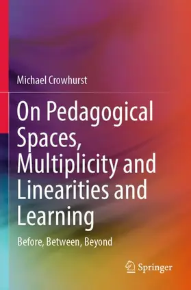Crowhurst |  On Pedagogical Spaces, Multiplicity and Linearities and Learning | Buch |  Sack Fachmedien