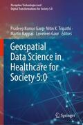 Garg / Gaur / Tripathi |  Geospatial Data Science in Healthcare for Society 5.0 | Buch |  Sack Fachmedien