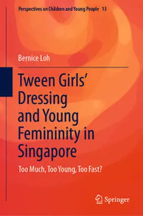 Loh |  Tween Girls' Dressing and Young Femininity in Singapore | eBook | Sack Fachmedien
