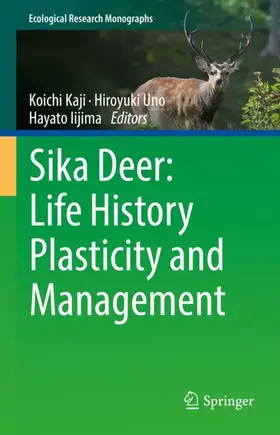 Kaji / Uno / Iijima |  Sika Deer: Life History Plasticity and Management | Buch |  Sack Fachmedien