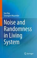 Majumdar / Roy |  Noise and Randomness in Living System | Buch |  Sack Fachmedien