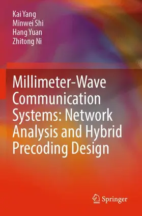 Yang / Ni / Shi |  Millimeter-Wave Communication Systems: Network Analysis and Hybrid Precoding Design | Buch |  Sack Fachmedien