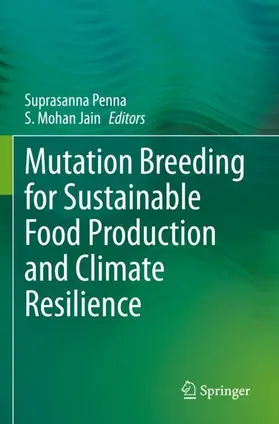 Jain / Penna | Mutation Breeding for Sustainable Food Production and Climate Resilience | Buch | 978-981-16-9722-7 | sack.de