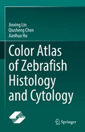 Lin / Chen / Hu |  Color Atlas of Zebrafish Histology and Cytology | eBook | Sack Fachmedien