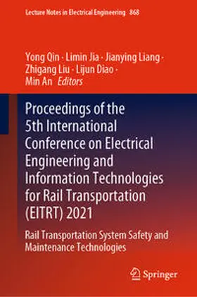 Qin / Jia / Liang |  Proceedings of the 5th International Conference on Electrical Engineering and Information Technologies for Rail Transportation (EITRT) 2021 | eBook | Sack Fachmedien