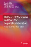 Haba / Canavero / Mizobata |  100 Years of World Wars and Post-War Regional Collaboration | eBook | Sack Fachmedien