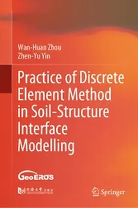 Zhou / Yin |  Practice of Discrete Element Method in Soil-Structure Interface Modelling | eBook | Sack Fachmedien