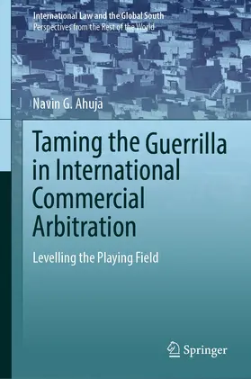 Ahuja | Taming the Guerrilla in International Commercial Arbitration | E-Book | www.sack.de