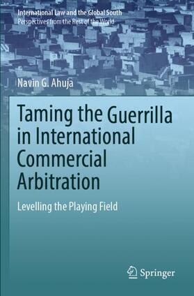 Ahuja | Taming the Guerrilla in International Commercial Arbitration | Buch | 978-981-1900-77-8 | sack.de