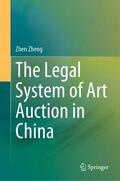 Zheng |  The Legal System of Art Auction in China | Buch |  Sack Fachmedien