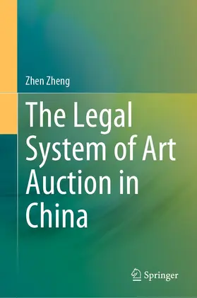 Zheng | The Legal System of Art Auction in China | E-Book | sack.de