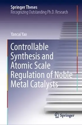 Yao |  Controllable Synthesis and Atomic Scale Regulation of Noble Metal Catalysts | eBook | Sack Fachmedien
