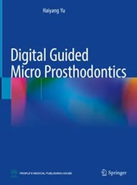 Yu |  Digital Guided Micro Prosthodontics | eBook | Sack Fachmedien