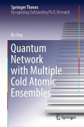 Jing |  Quantum Network with Multiple Cold Atomic Ensembles | Buch |  Sack Fachmedien