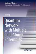 Jing |  Quantum Network with Multiple Cold Atomic Ensembles | Buch |  Sack Fachmedien