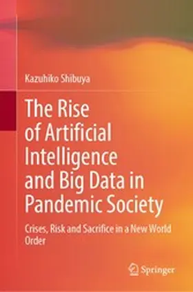 Shibuya |  The Rise of Artificial Intelligence and Big Data in Pandemic Society | eBook | Sack Fachmedien