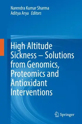 Arya / Sharma |  High Altitude Sickness - Solutions from Genomics, Proteomics and Antioxidant Interventions | Buch |  Sack Fachmedien