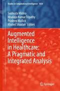 Mishra / Shaalan / Tripathy |  Augmented Intelligence in Healthcare: A Pragmatic and Integrated Analysis | Buch |  Sack Fachmedien