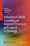 Ding / Wu / Wei |  Influence of Shield Tunneling on Adjacent Structures and Control Technology | Buch |  Sack Fachmedien