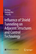 Ding / Wei / Wu |  Influence of Shield Tunneling on Adjacent Structures and Control Technology | eBook | Sack Fachmedien