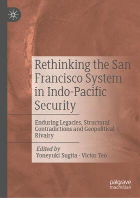Teo / Sugita | Rethinking the San Francisco System in Indo-Pacific Security | Buch | 978-981-1912-30-6 | sack.de