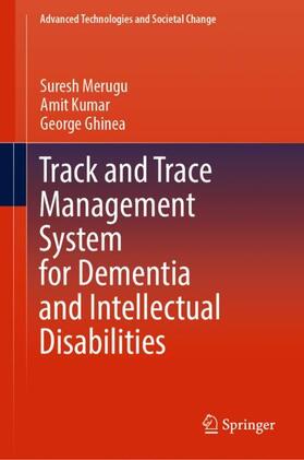 Merugu / Ghinea / Kumar | Track and Trace Management System for Dementia and Intellectual Disabilities | Buch | 978-981-1912-63-4 | sack.de