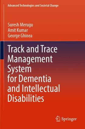 Merugu / Ghinea / Kumar | Track and Trace Management System for Dementia and Intellectual Disabilities | Buch | 978-981-1912-66-5 | sack.de