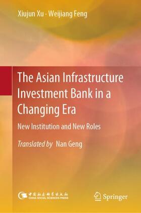 Xu / Feng | The Asian Infrastructure Investment Bank in a Changing Era | Buch | 978-981-1913-27-3 | sack.de