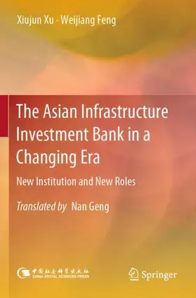 Xu / Feng |  The Asian Infrastructure Investment Bank in a Changing Era | Buch |  Sack Fachmedien