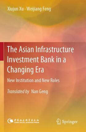 Xu / Feng | The Asian Infrastructure Investment Bank in a Changing Era | Buch | 978-981-1913-30-3 | sack.de