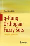 Garg |  q-Rung Orthopair Fuzzy Sets | Buch |  Sack Fachmedien