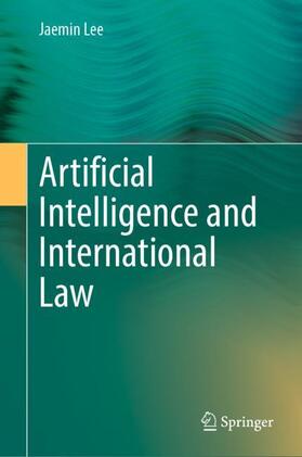Lee |  Artificial Intelligence and International Law | Buch |  Sack Fachmedien