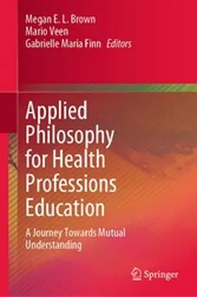 Brown / Veen / Finn |  Applied Philosophy for Health Professions Education | eBook | Sack Fachmedien