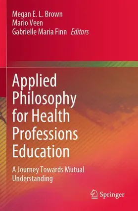 Brown / Finn / Veen |  Applied Philosophy for Health Professions Education | Buch |  Sack Fachmedien