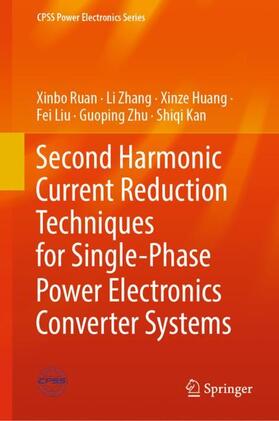 Ruan / Zhang / Kan | Second Harmonic Current Reduction Techniques for Single-Phase Power Electronics Converter Systems | Buch | 978-981-1915-46-8 | sack.de