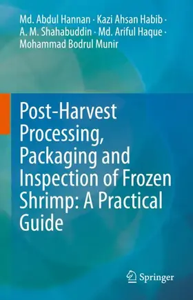 Hannan / Habib / Bodrul Munir |  Post-Harvest Processing, Packaging and Inspection of Frozen Shrimp: A Practical Guide | Buch |  Sack Fachmedien
